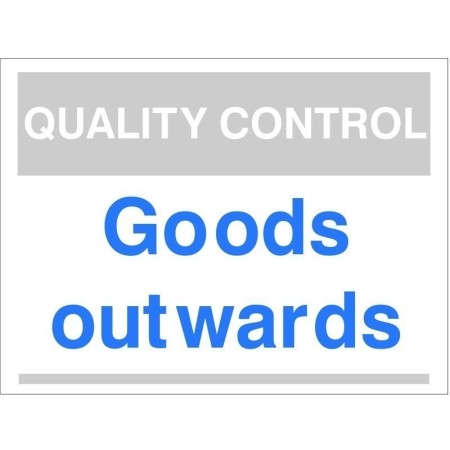 Quality Control Goods Outwards Sign for identifying dispatch and shipping inspection areas