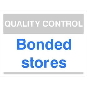 Quality Control Bonded Stores Sign for identifying bonded storage and inspection areas