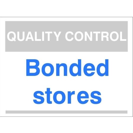 Quality Control Bonded Stores Sign for identifying bonded storage and inspection areas