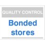 Quality Control Bonded Stores Sign for identifying bonded storage and inspection areas