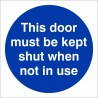 This Door Must Be Kept Shut When Not In Use mandatory safety sign