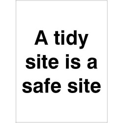 A tidy site is a safe site sign with bold black text on white background