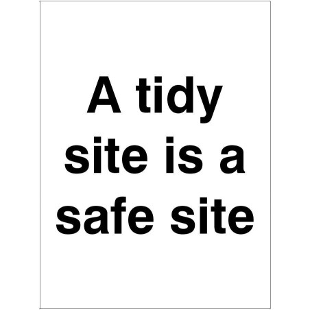 A tidy site is a safe site sign with bold black text on white background