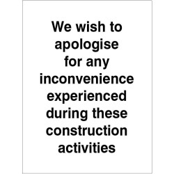 We wish to apologise for any inconvenience experienced during construction activities sign