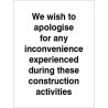 We wish to apologise for any inconvenience experienced during construction activities sign