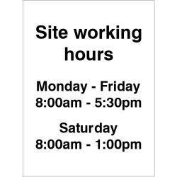 Site working hours sign showing Monday to Friday and Saturday operating times
