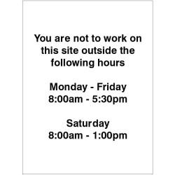 You are not to work on this site outside the following hours sign with weekday and Saturday times