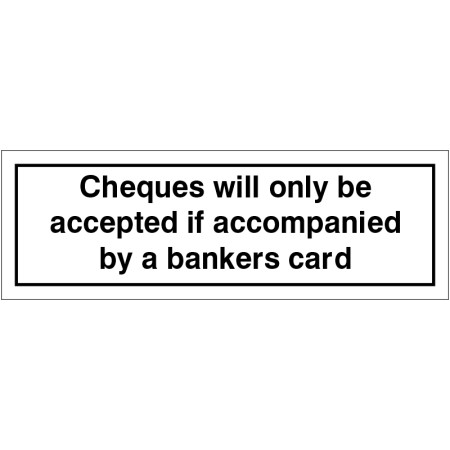 Cheques Will Only Be Accepted If Accompanied By A Bankers Card Door Sign