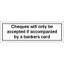 Cheques Will Only Be Accepted If Accompanied By A Bankers Card Door Sign